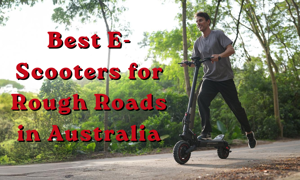 Best Electric Scooters for Rough Roads in Australia (Off-Road Guide 2026)
