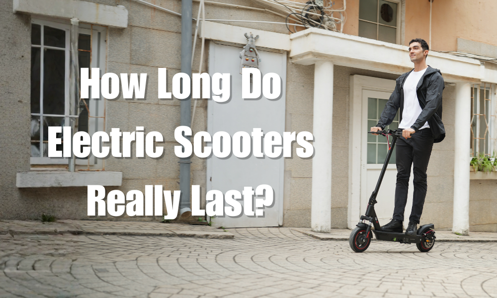 How Long Do Electric Scooters Really Last?